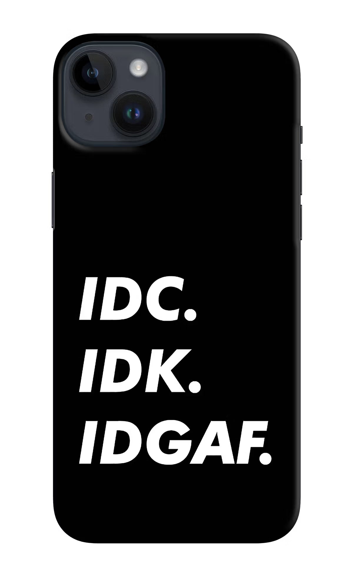 Idc Idk Idgaf iPhone 14 Plus Hard Case Back Cover by Casekaro