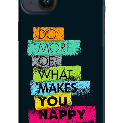Do More Of What Makes You Happy iPhone 14 Plus Hard Case Back Cover by Casekaro