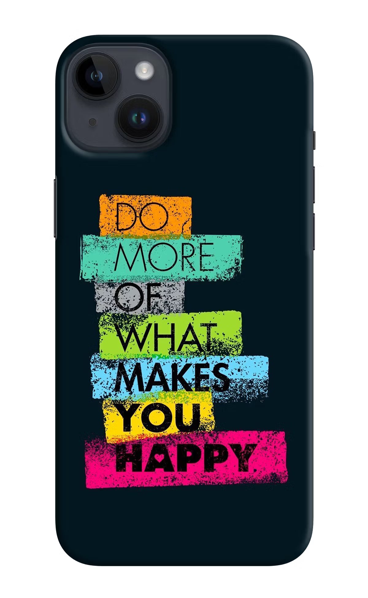 Do More Of What Makes You Happy iPhone 14 Plus Hard Case Back Cover by Casekaro