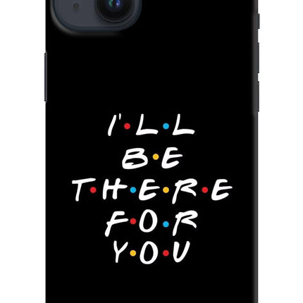 I'll Be There For You iPhone 14 Plus Hard Case Back Cover by Casekaro