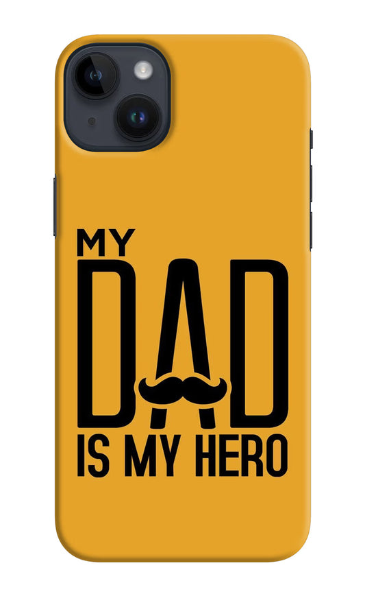 My Dad Is My Hero iPhone 14 Plus Hard Case Back Cover by Casekaro