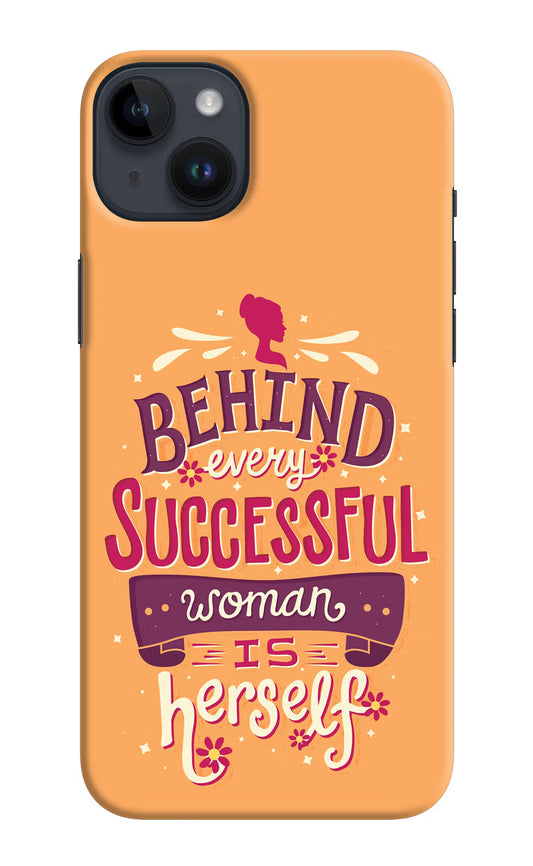 Behind Every Successful Woman There Is Herself iPhone 14 Plus Hard Case Back Cover by Casekaro
