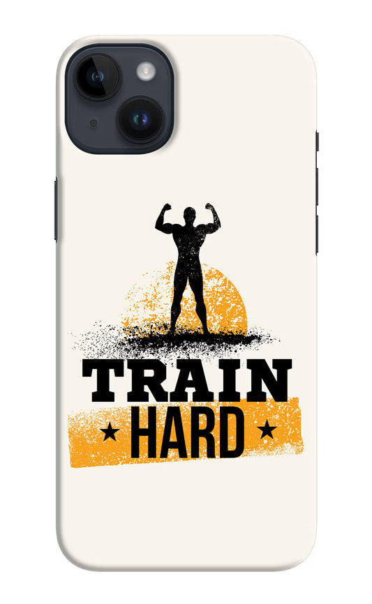 Train Hard iPhone 14 Plus Hard Case Back Cover by Casekaro