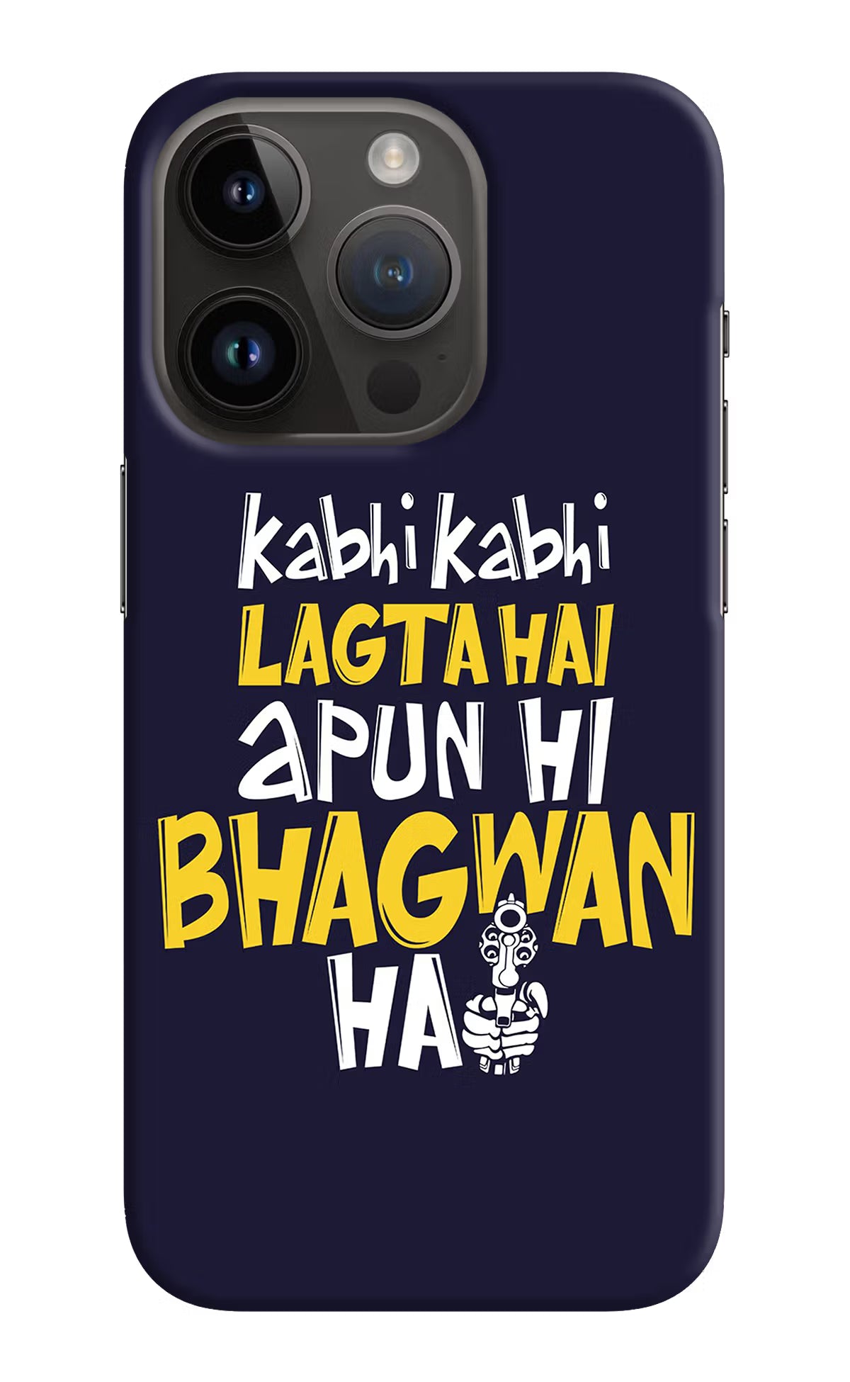 Kabhi Kabhi Lagta Hai Apun Hi Bhagwan Hai iPhone 14 Pro Hard Case Back Cover by Casekaro