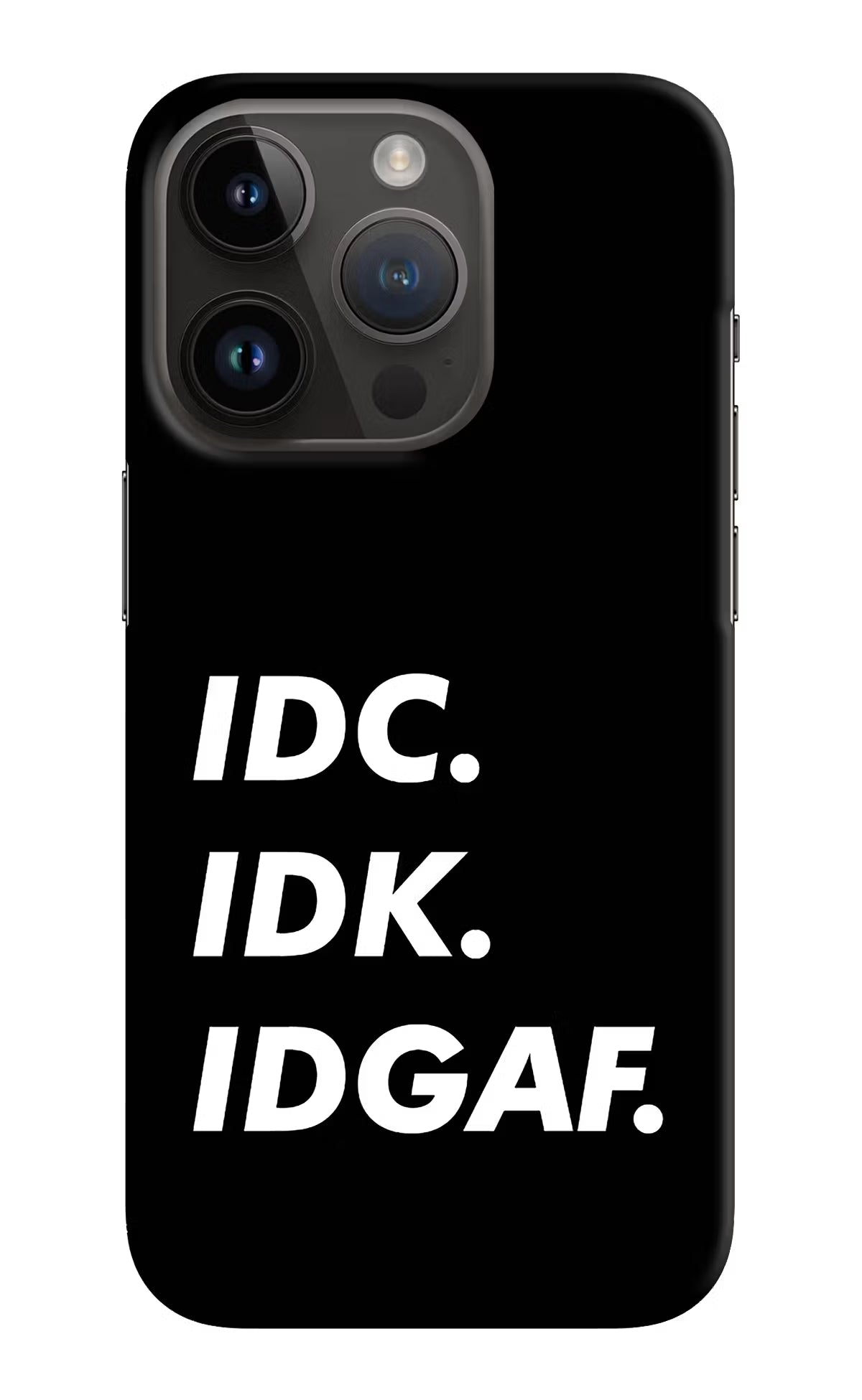 Idc Idk Idgaf iPhone 14 Pro Hard Case Back Cover by Casekaro