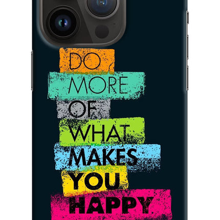 Do More Of What Makes You Happy iPhone 14 Pro Hard Case Back Cover by Casekaro