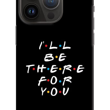 I'll Be There For You iPhone 14 Pro Hard Case Back Cover by Casekaro