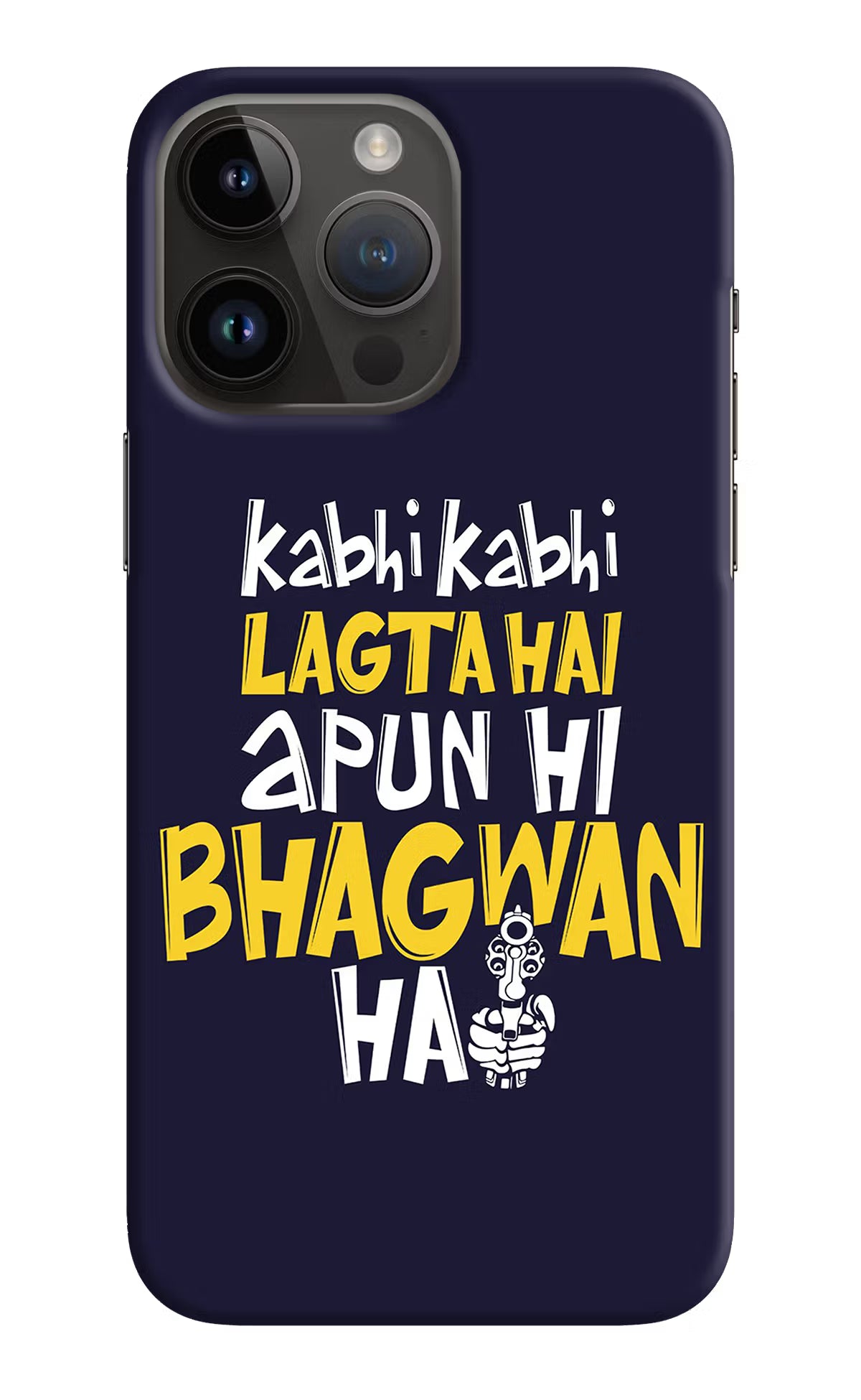Kabhi Kabhi Lagta Hai Apun Hi Bhagwan Hai iPhone 14 Pro Max Hard Case Back Cover by Casekaro