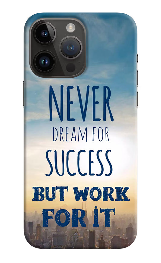 Never Dream For Success But Work For It iPhone 14 Pro Max Hard Case Back Cover by Casekaro