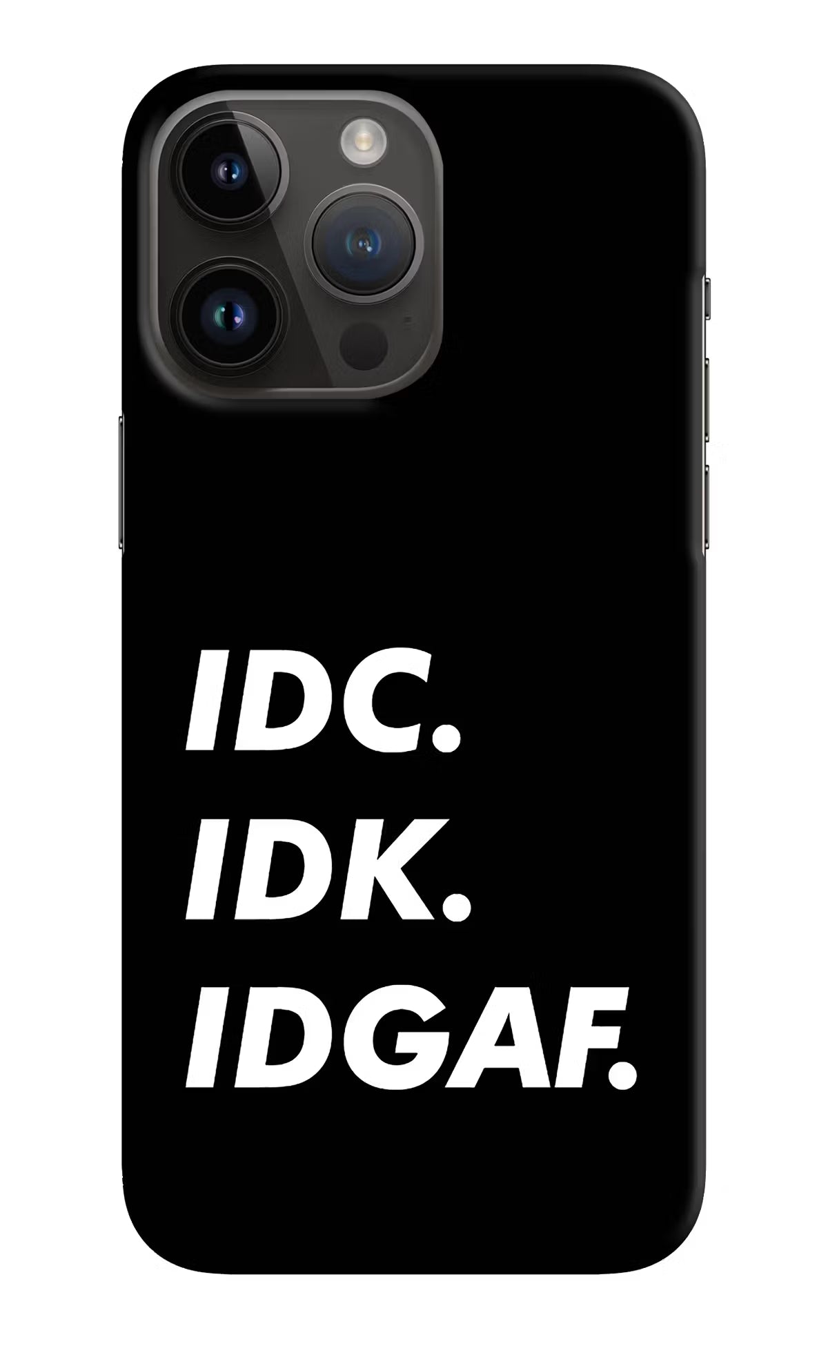 Idc Idk Idgaf iPhone 14 Pro Max Hard Case Back Cover by Casekaro