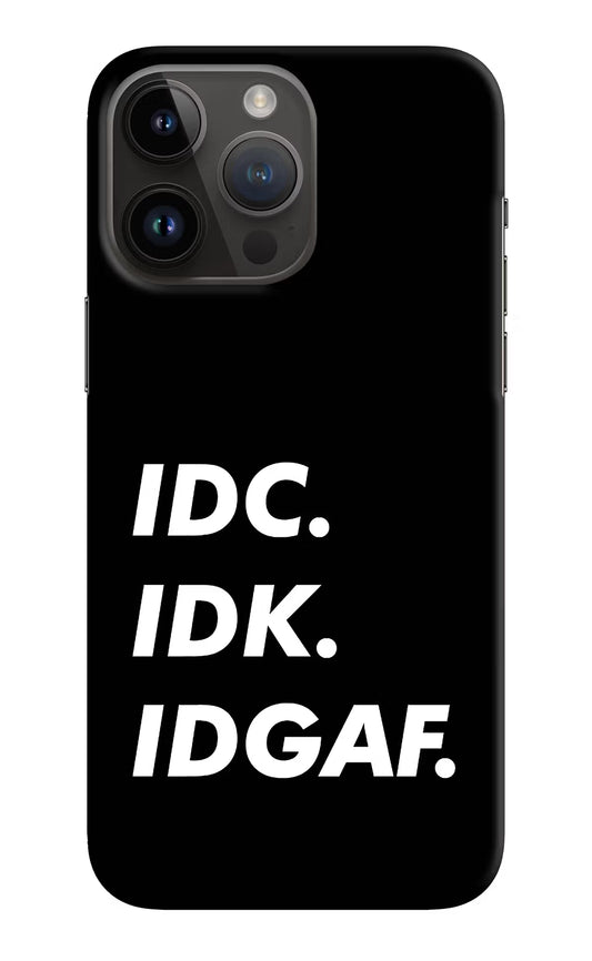 Idc Idk Idgaf iPhone 14 Pro Max Hard Case Back Cover by Casekaro
