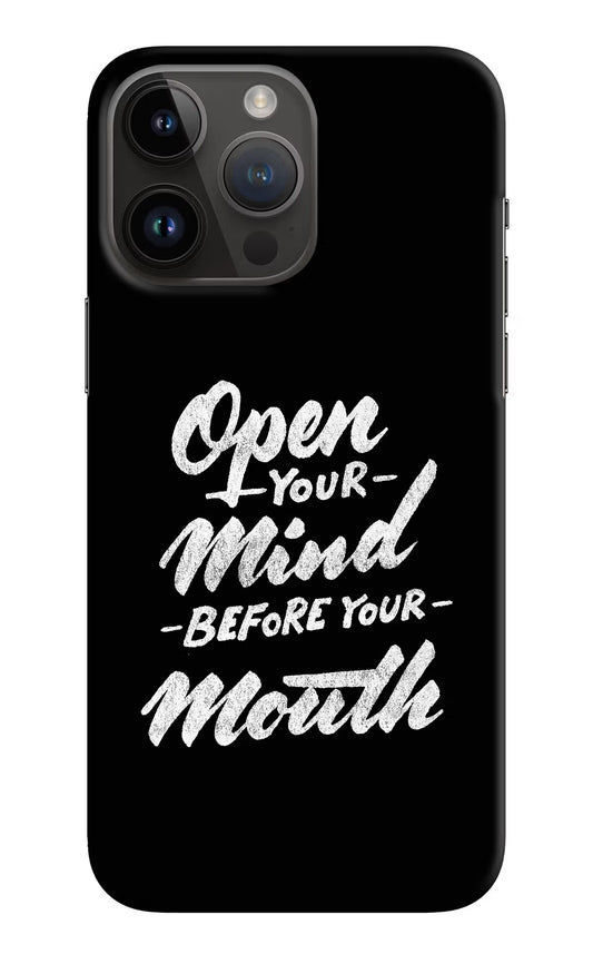 Open Your Mind Before Your Mouth iPhone 14 Pro Max Hard Case Back Cover by Casekaro