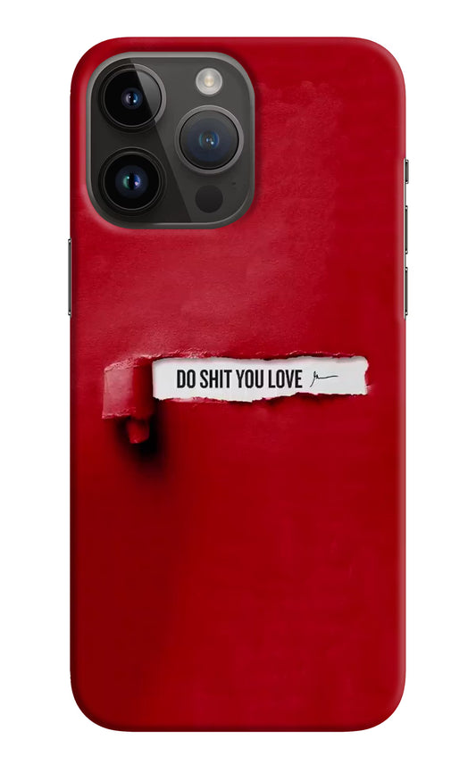 Do Shit You Love iPhone 14 Pro Max Hard Case Back Cover by Casekaro