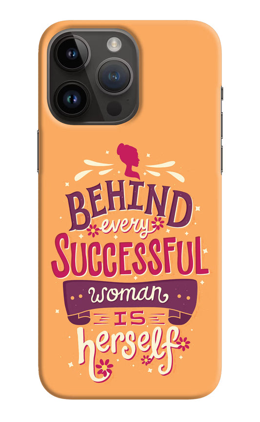 Behind Every Successful Woman There Is Herself iPhone 14 Pro Max Hard Case Back Cover by Casekaro