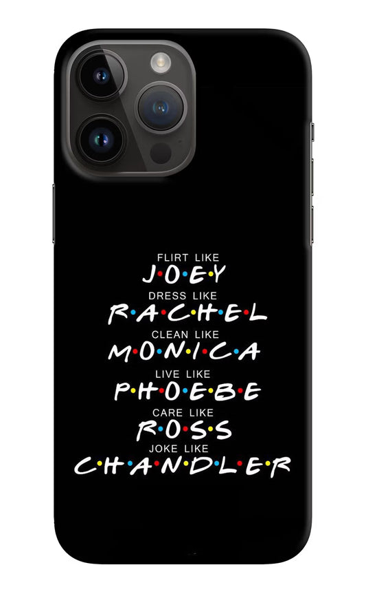 FRIENDS Character iPhone 14 Pro Max Hard Case Back Cover by Casekaro
