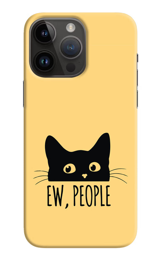 Ew People Catitude iPhone 14 Pro Max Hard Case Back Cover by Casekaro