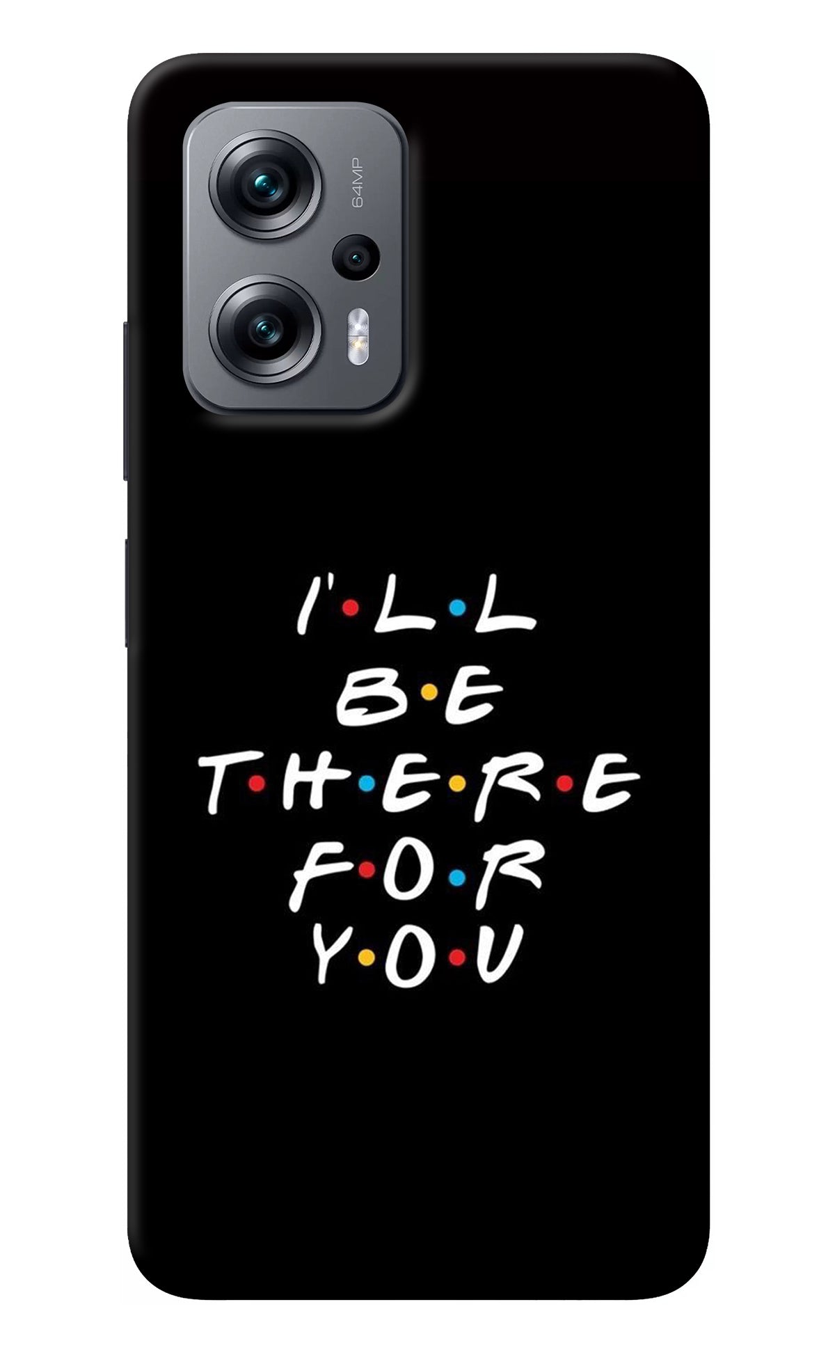 I'll Be There For You Redmi K50i Back Cover