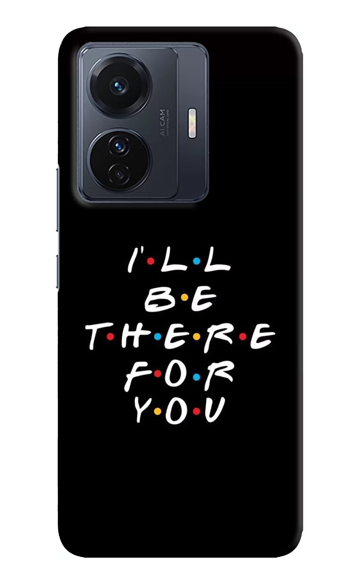 I'll Be There For You Vivo T1 Pro 5G Hard Case Back Cover by Casekaro