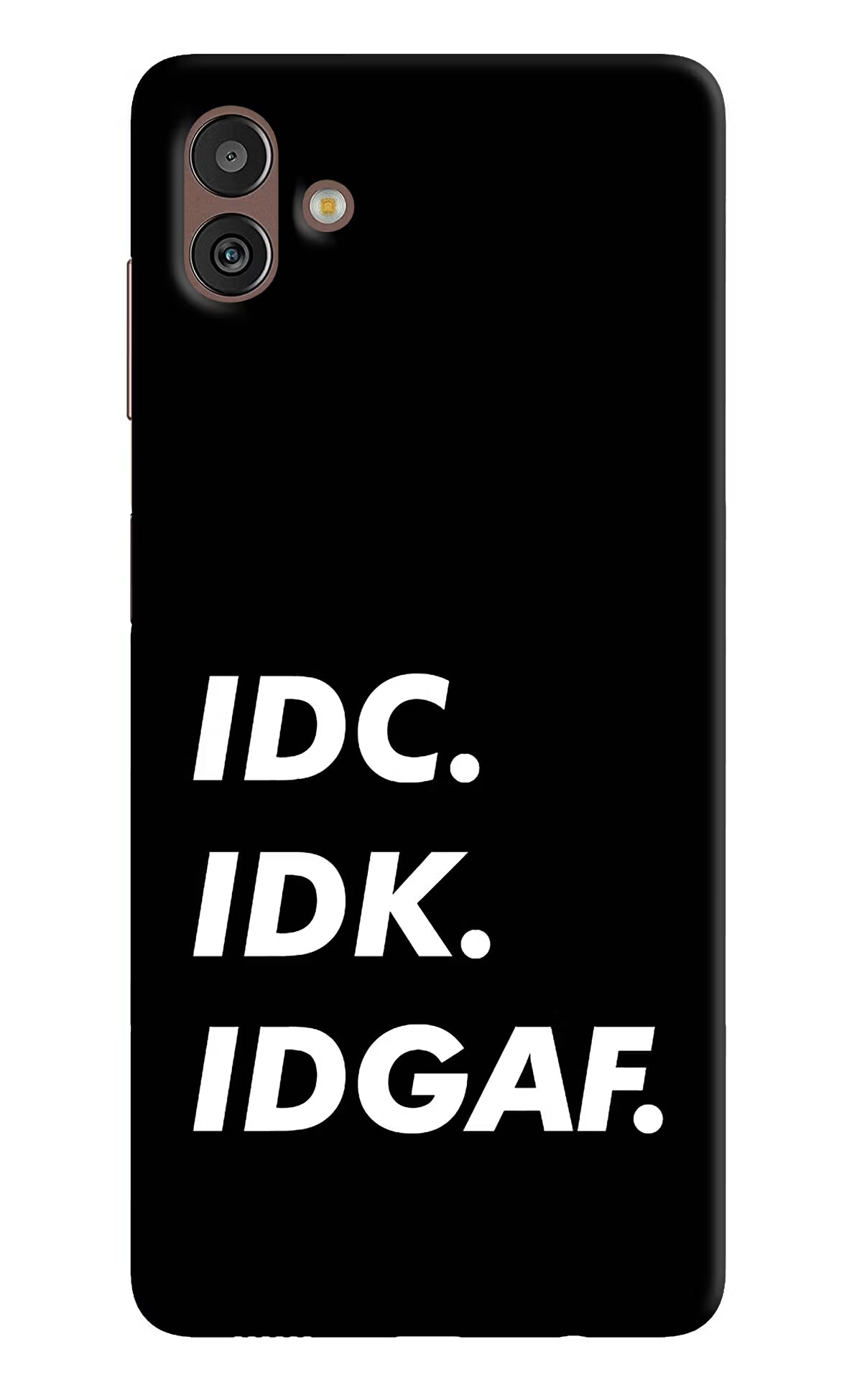 Idc Idk Idgaf Samsung M13 5G Hard Case Back Cover by Casekaro