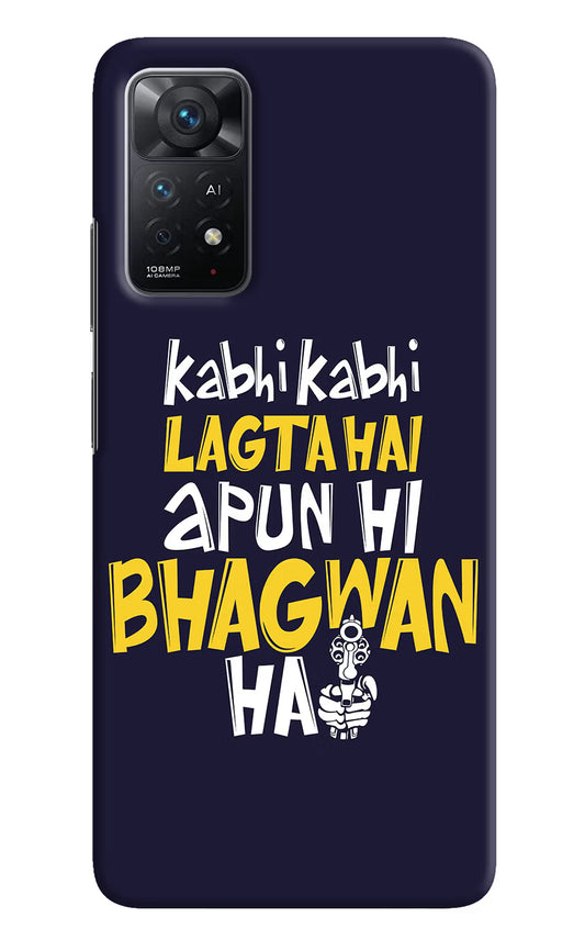 Kabhi Kabhi Lagta Hai Apun Hi Bhagwan Hai Redmi Note 11 Pro+ 5G Hard Case Back Cover by Casekaro