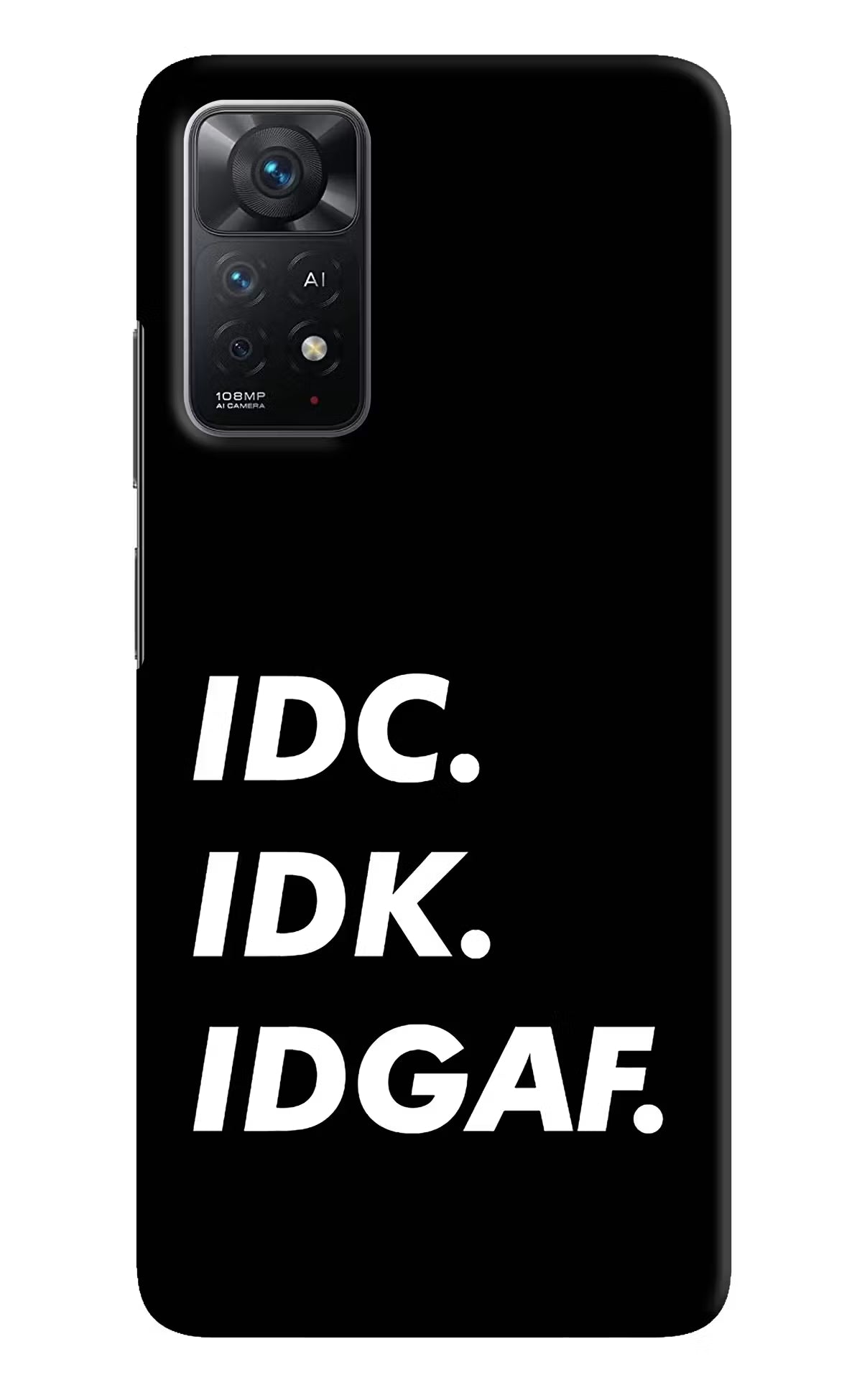 Idc Idk Idgaf Redmi Note 11 Pro+ 5G Hard Case Back Cover by Casekaro