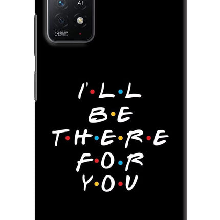 I'll Be There For You Redmi Note 11 Pro+ 5G Hard Case Back Cover by Casekaro