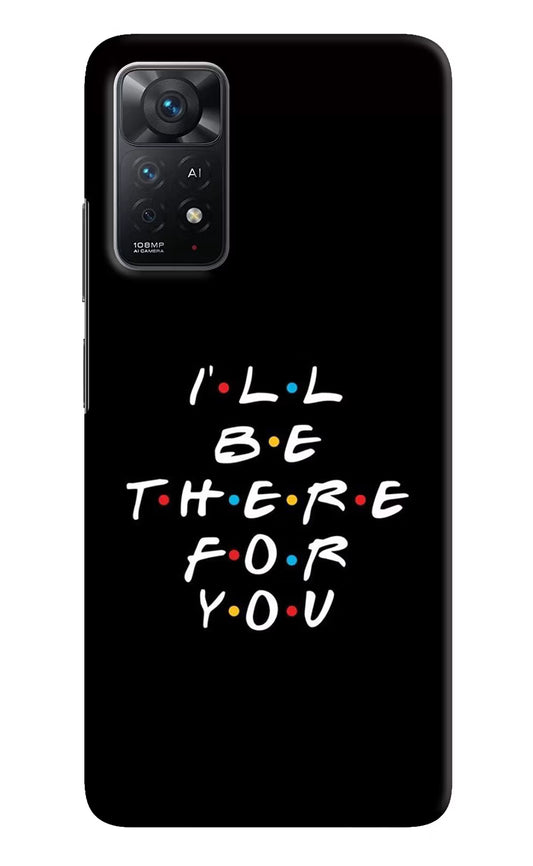 I'll Be There For You Redmi Note 11 Pro+ 5G Hard Case Back Cover by Casekaro