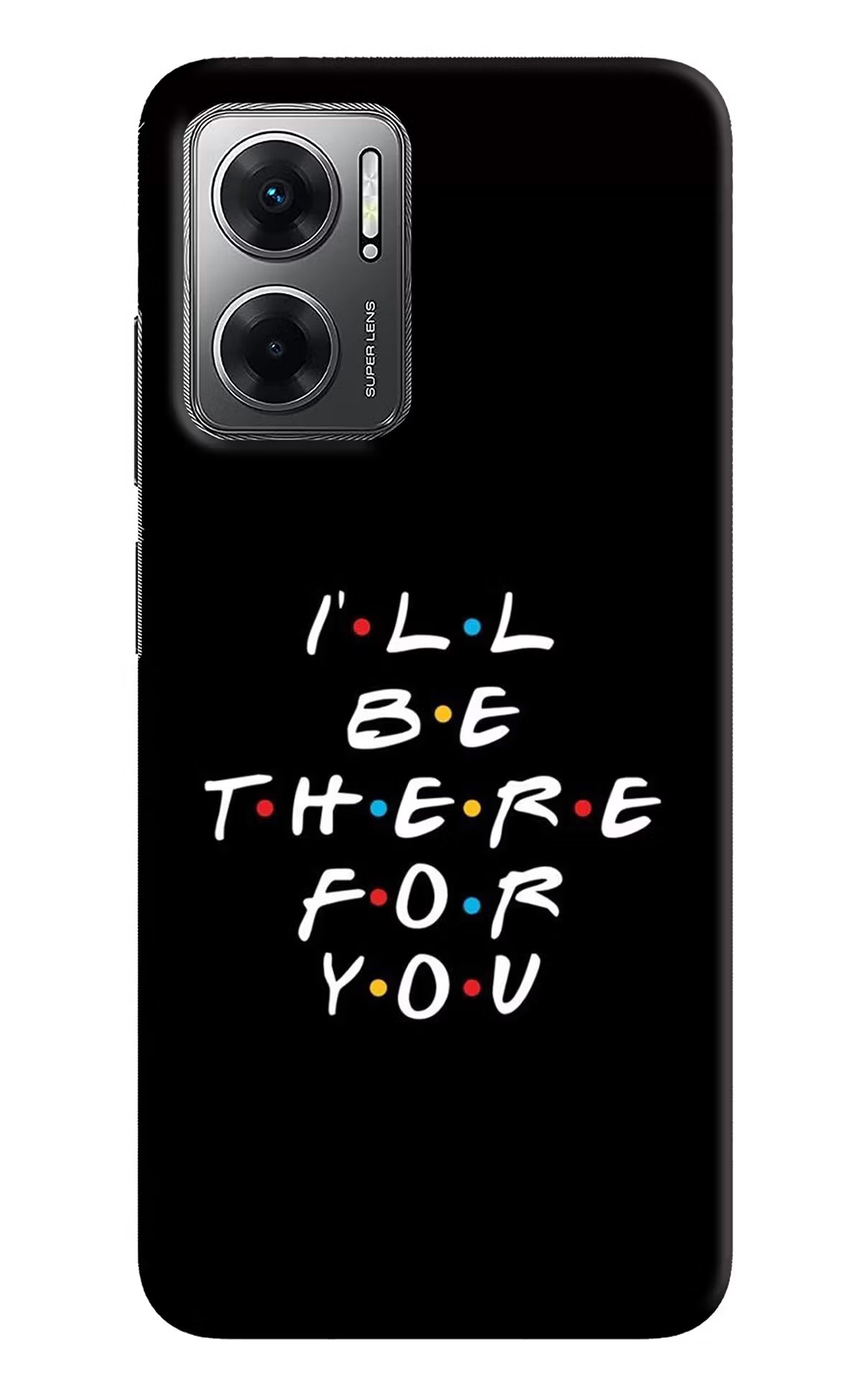 I'll Be There For You Redmi 11 Prime 5G Hard Case Back Cover by Casekaro