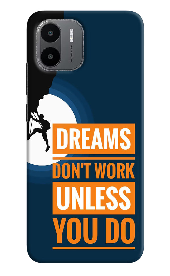 Dreams Don’T Work Unless You Do Redmi A1/A2 Hard Case Back Cover by Casekaro