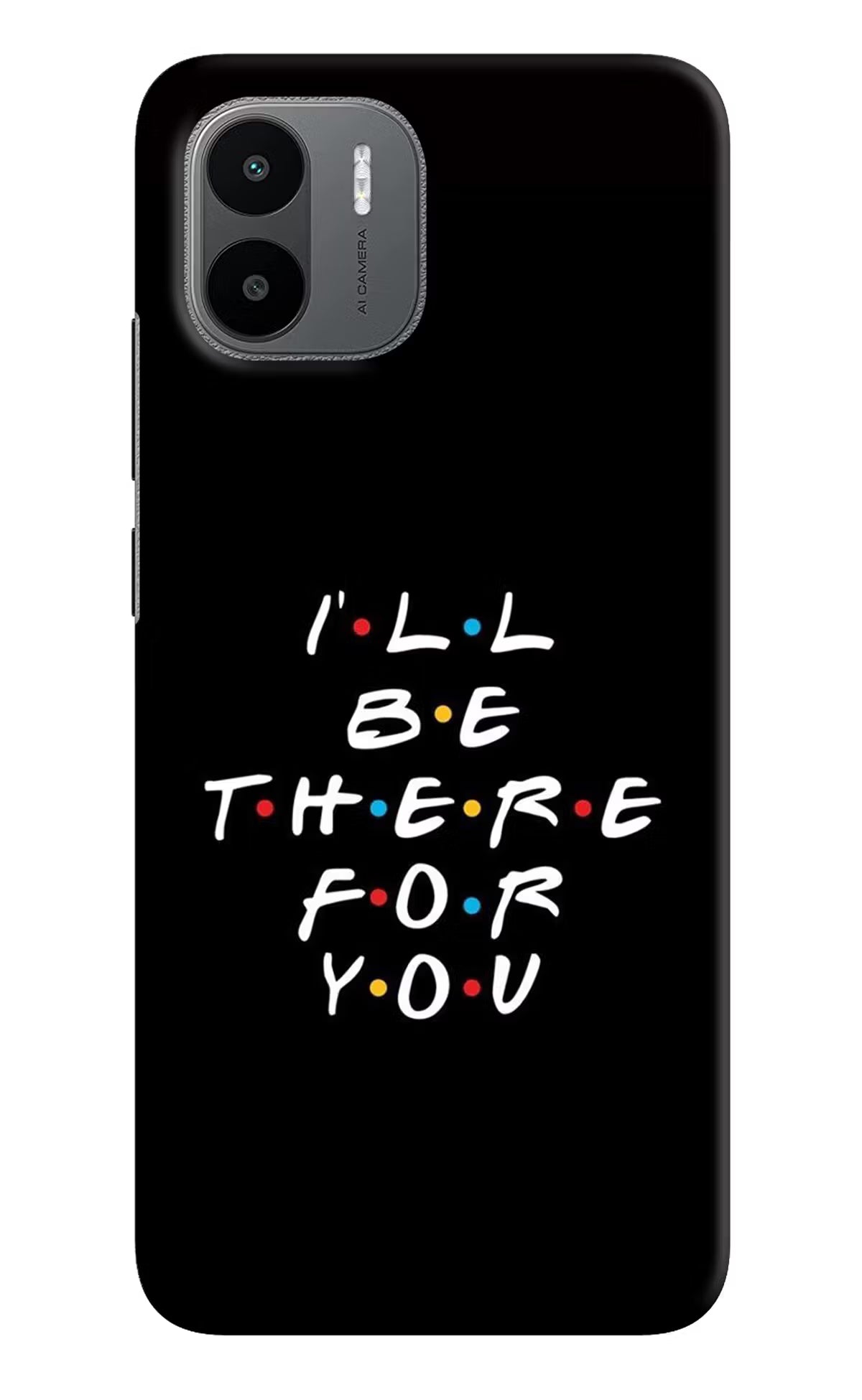 I'll Be There For You Redmi A1/A2 Hard Case Back Cover by Casekaro