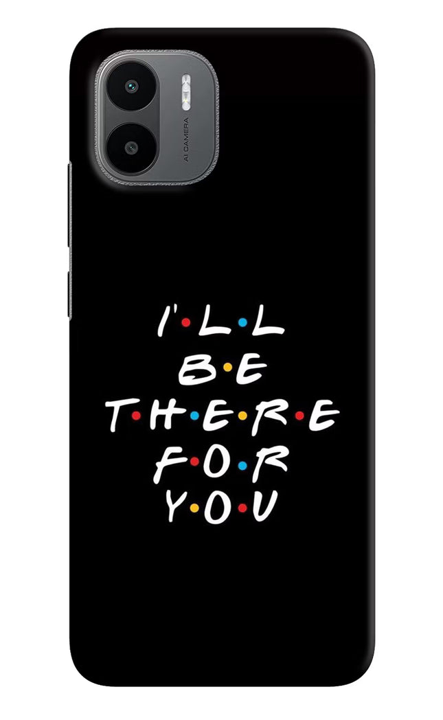 I'll Be There For You Redmi A1/A2 Hard Case Back Cover by Casekaro