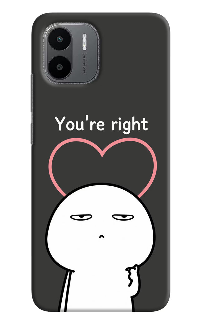 You're Right Redmi A1/A2 Hard Case Back Cover by Casekaro