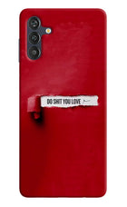 Do Shit You Love Samsung M13 4G Back Cover