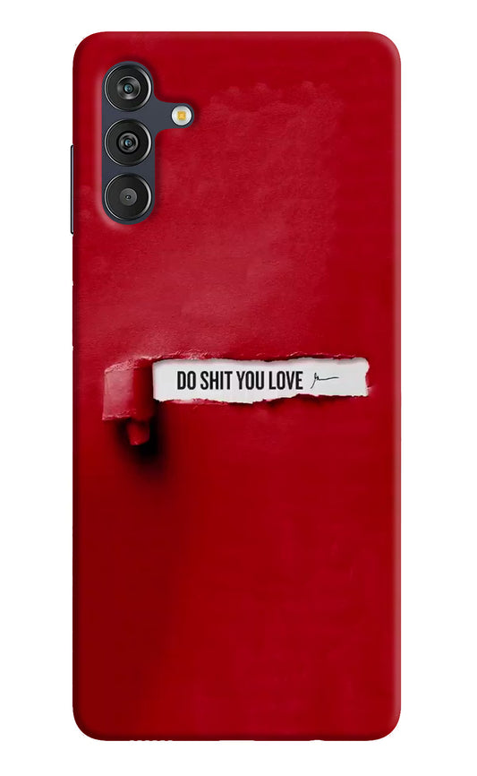 Do Shit You Love Samsung M13 4G Back Cover