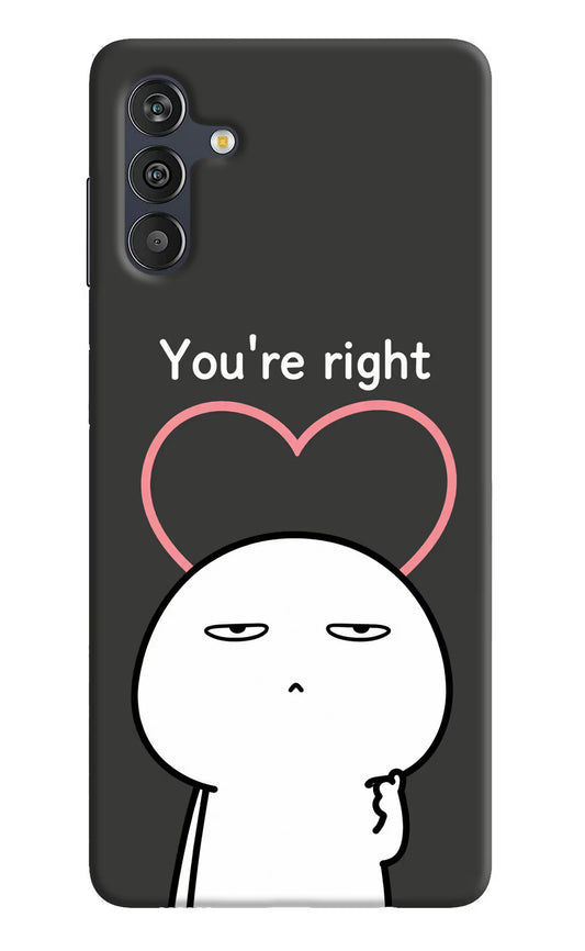 You're Right Samsung M13 4G Hard Case Back Cover by Casekaro