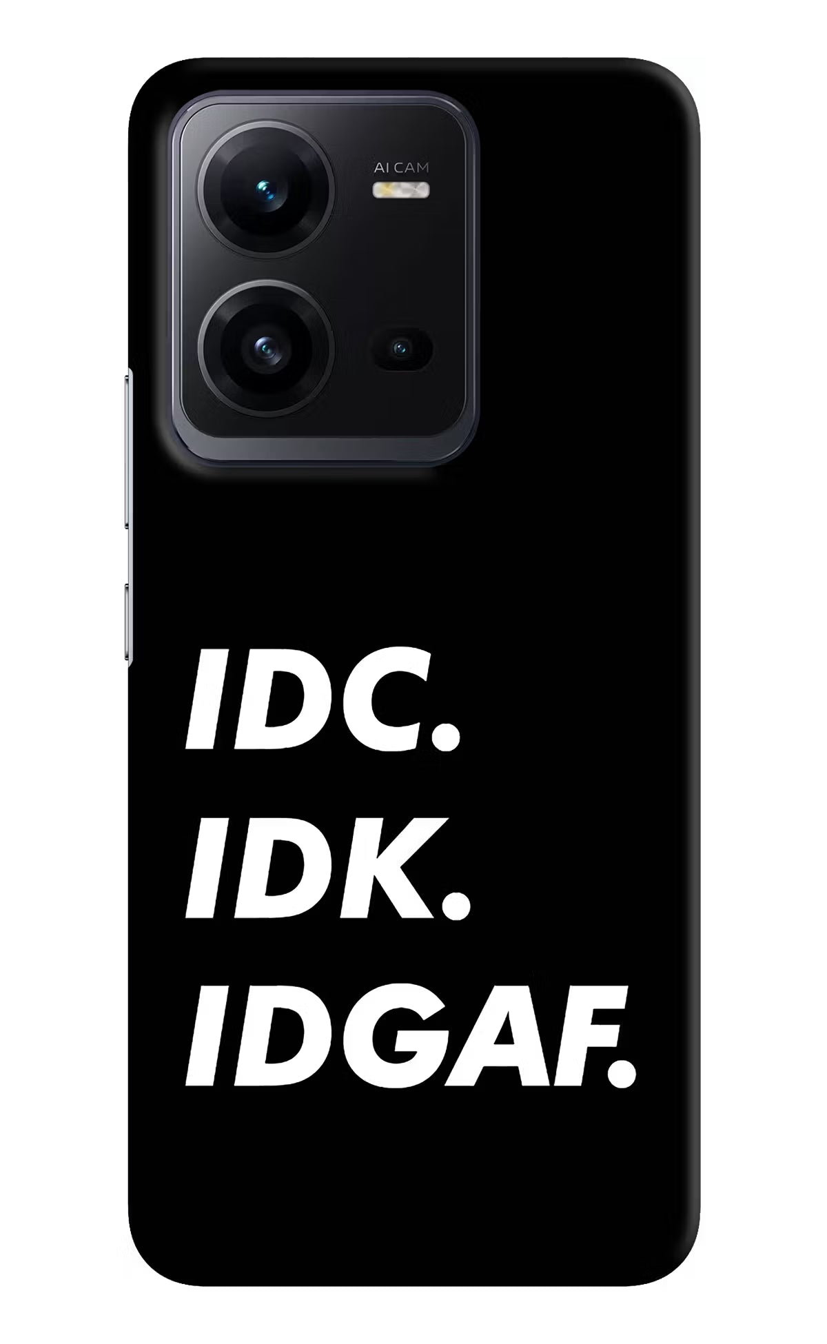 Idc Idk Idgaf Vivo V25 5G Hard Case Back Cover by Casekaro