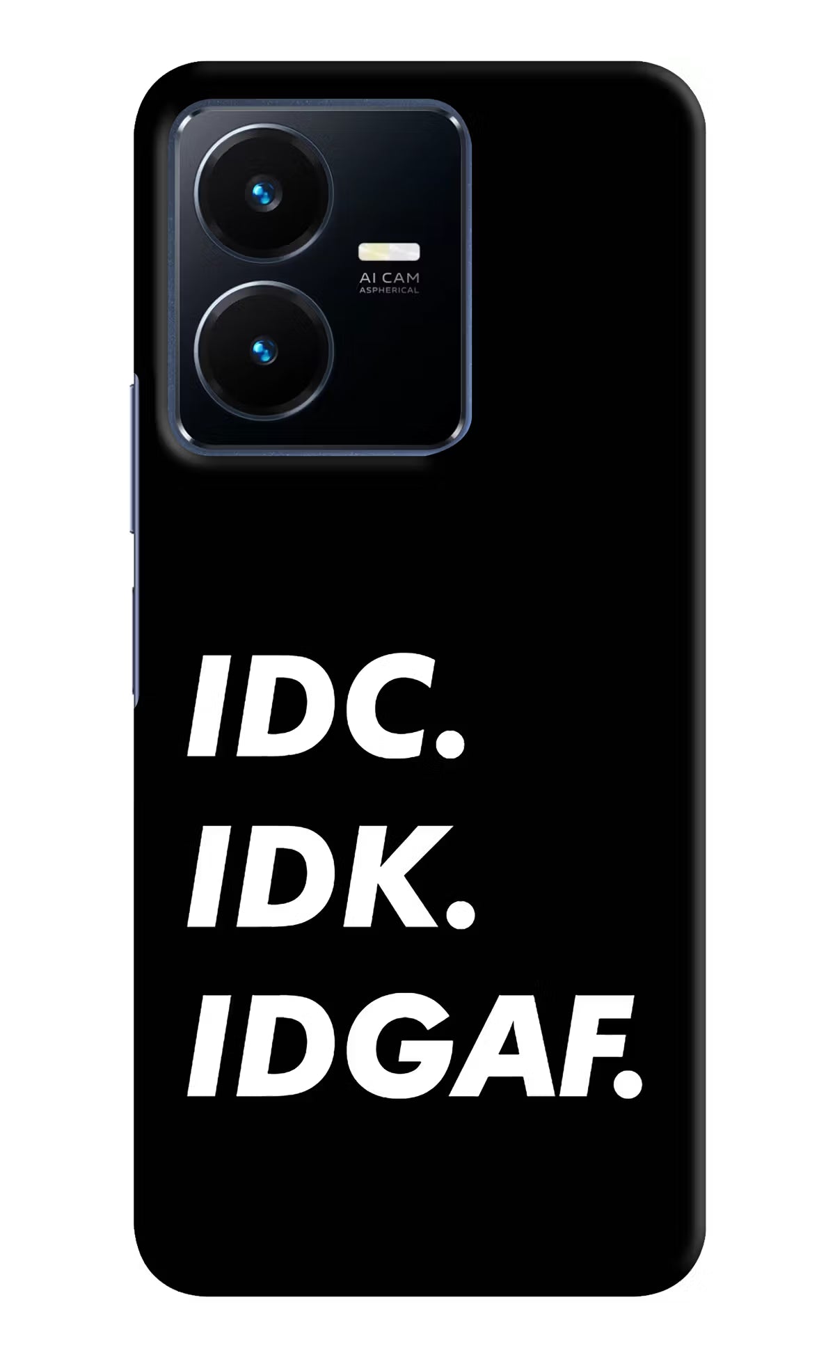 Idc Idk Idgaf Vivo Y22 Hard Case Back Cover by Casekaro