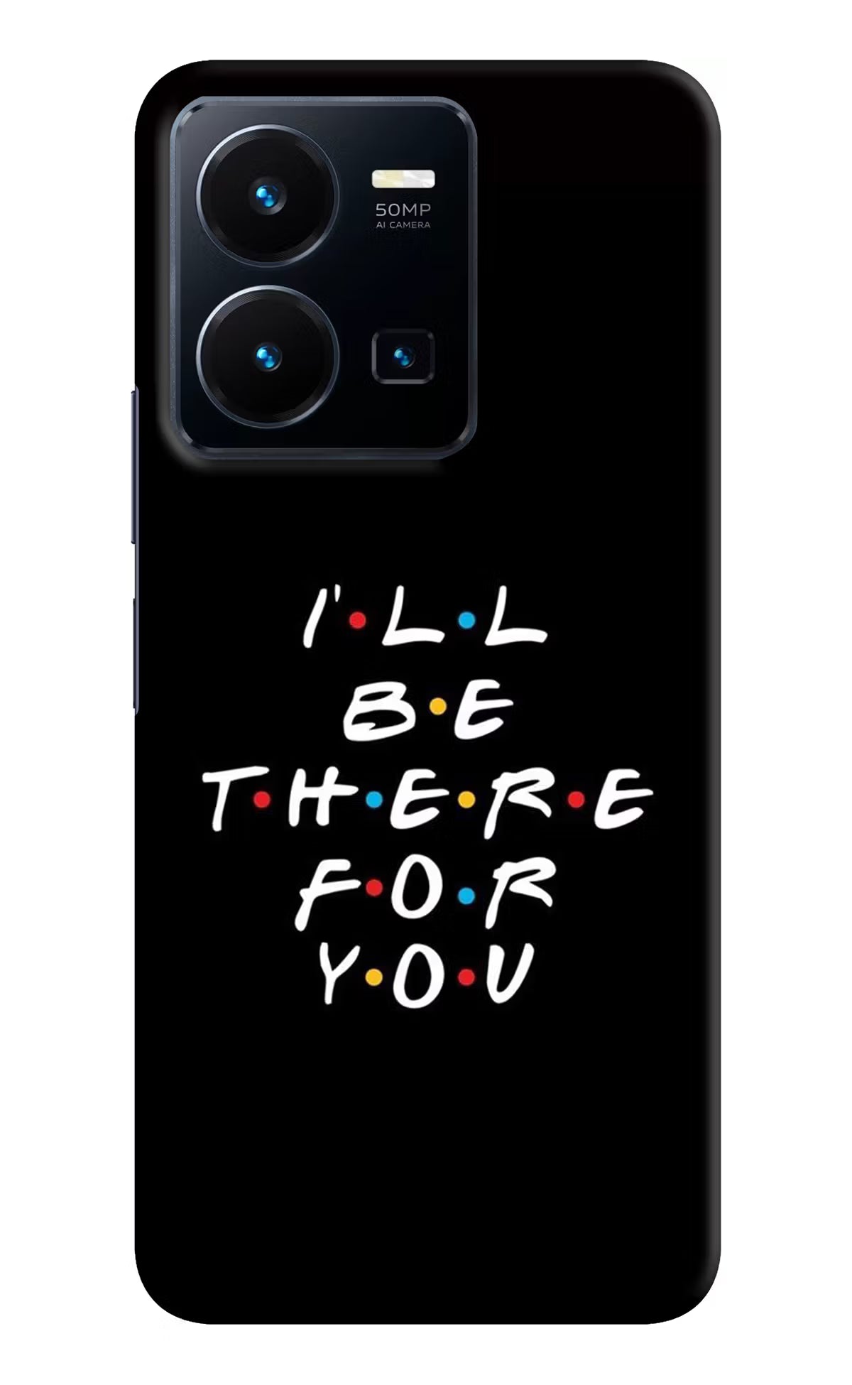 I'll Be There For You Vivo Y35 Hard Case Back Cover by Casekaro