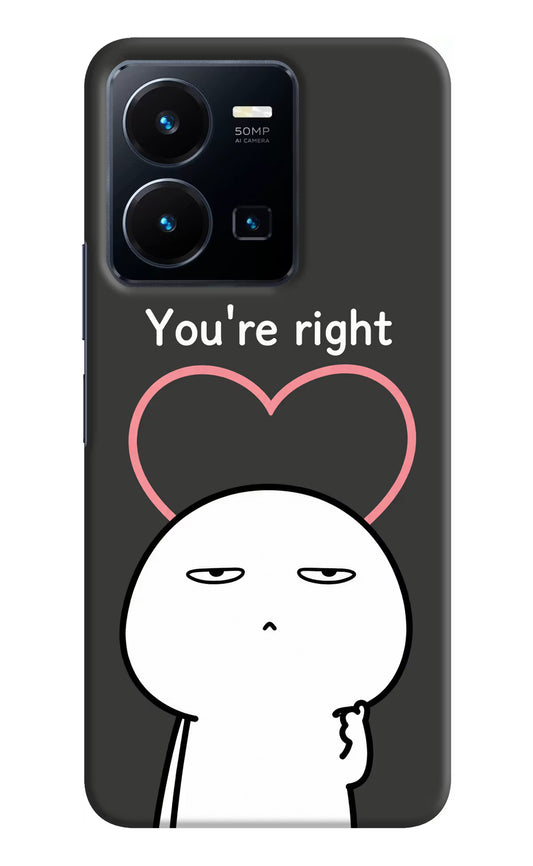 You're Right Vivo Y35 Hard Case Back Cover by Casekaro
