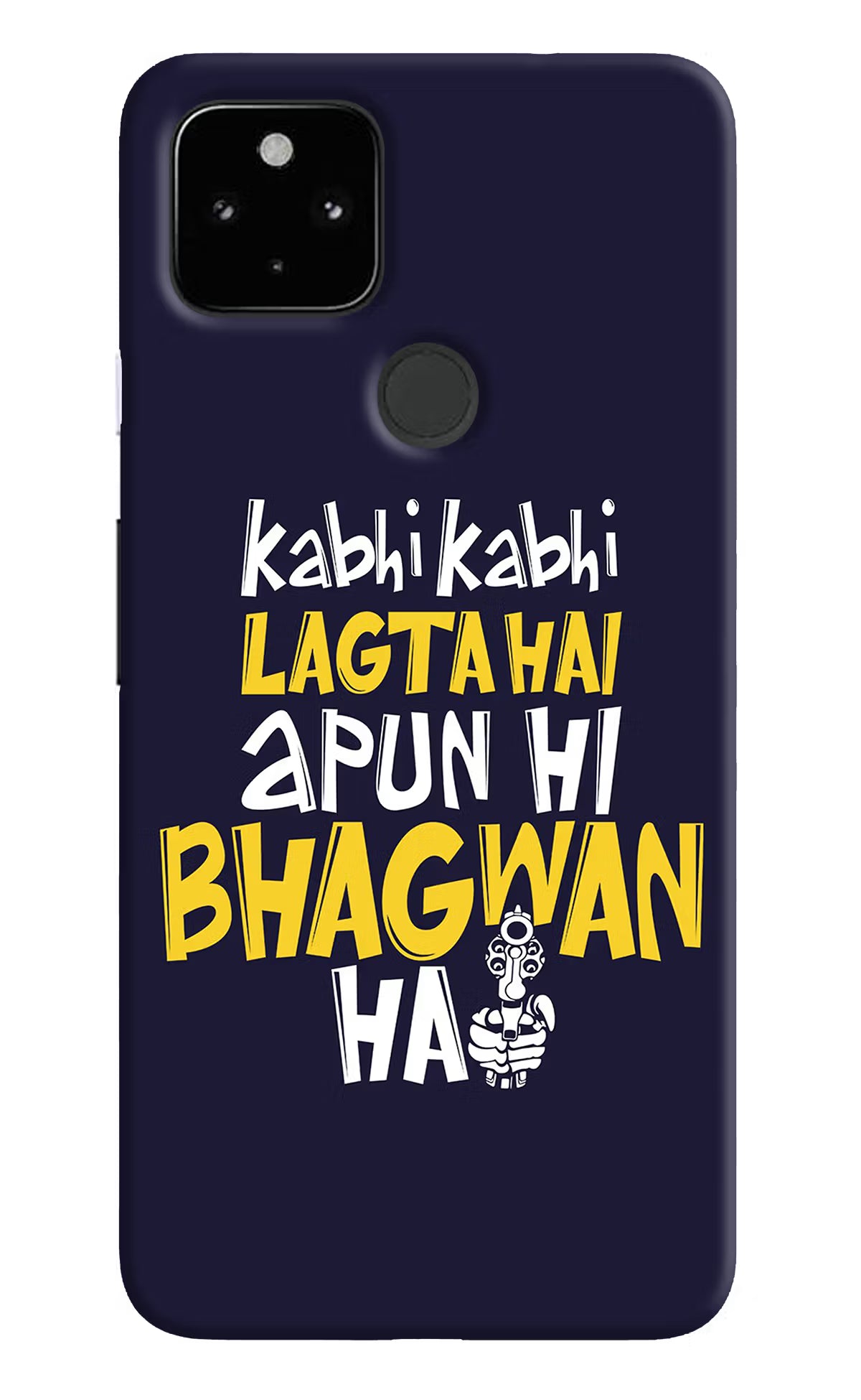 Kabhi Kabhi Lagta Hai Apun Hi Bhagwan Hai Google Pixel 4A Hard Case Back Cover by Casekaro