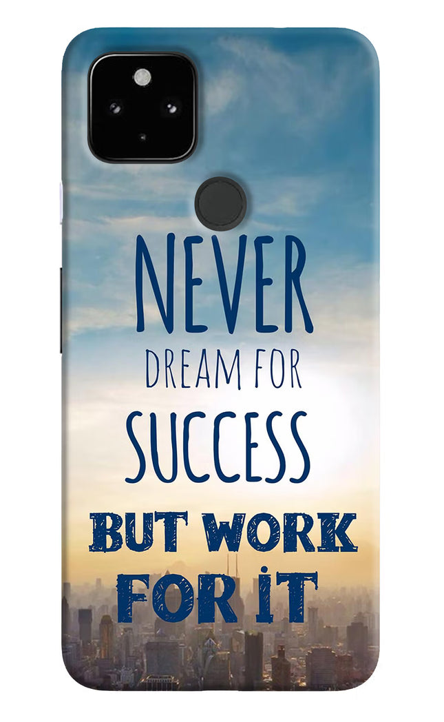 Never Dream For Success But Work For It Google Pixel 4A Hard Case Back Cover by Casekaro