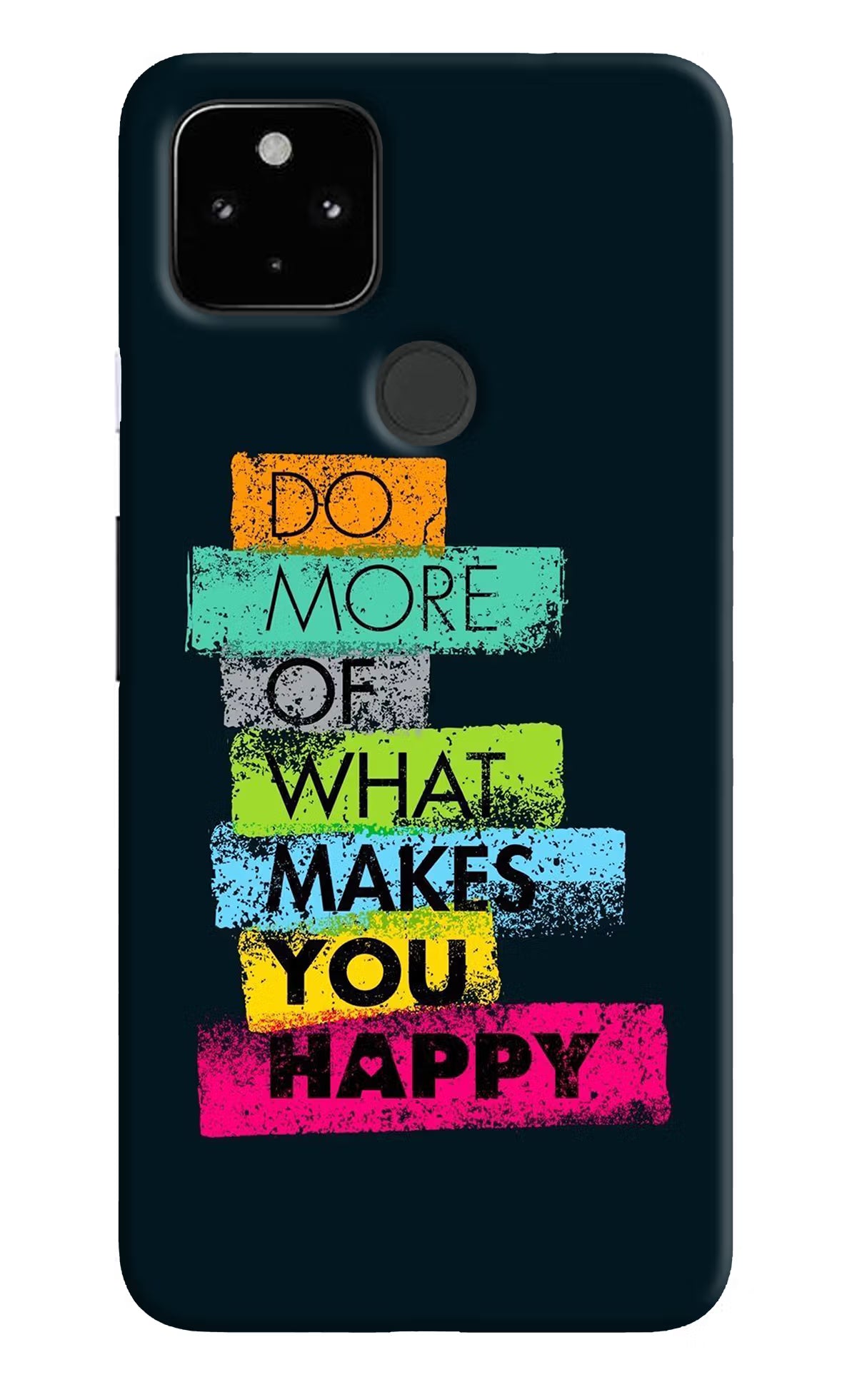 Do More Of What Makes You Happy Google Pixel 4A Hard Case Back Cover by Casekaro