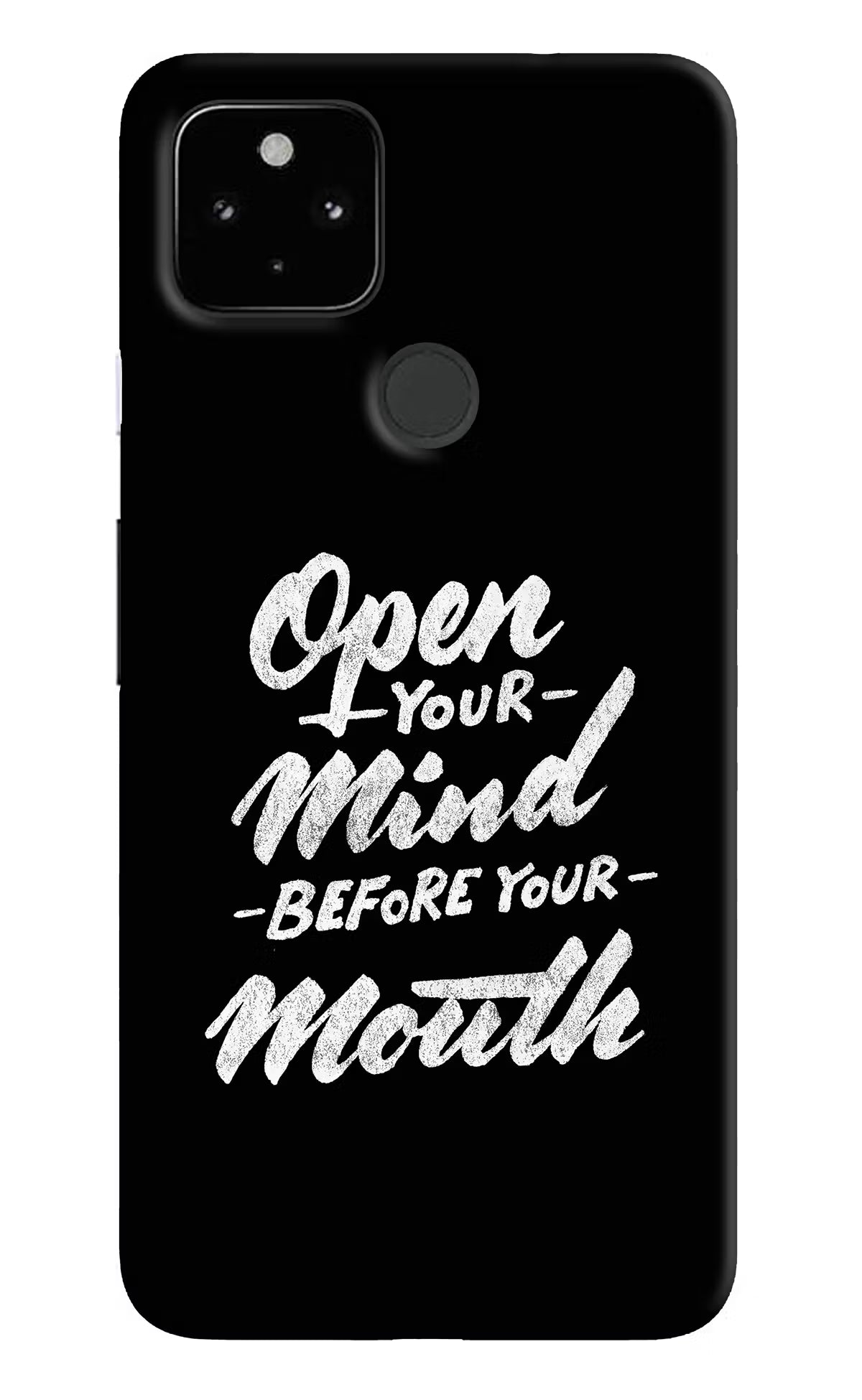 Open Your Mind Before Your Mouth Google Pixel 4A Hard Case Back Cover by Casekaro