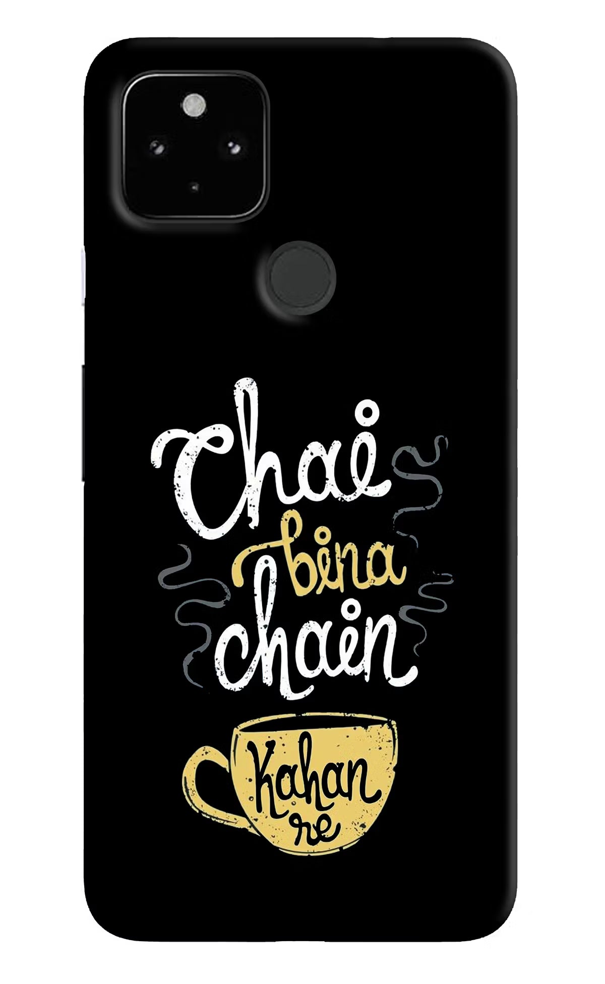 Chai Bina Chain Kaha Re Google Pixel 4A Hard Case Back Cover by Casekaro