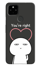 You're Right Google Pixel 4A Hard Case Back Cover by Casekaro
