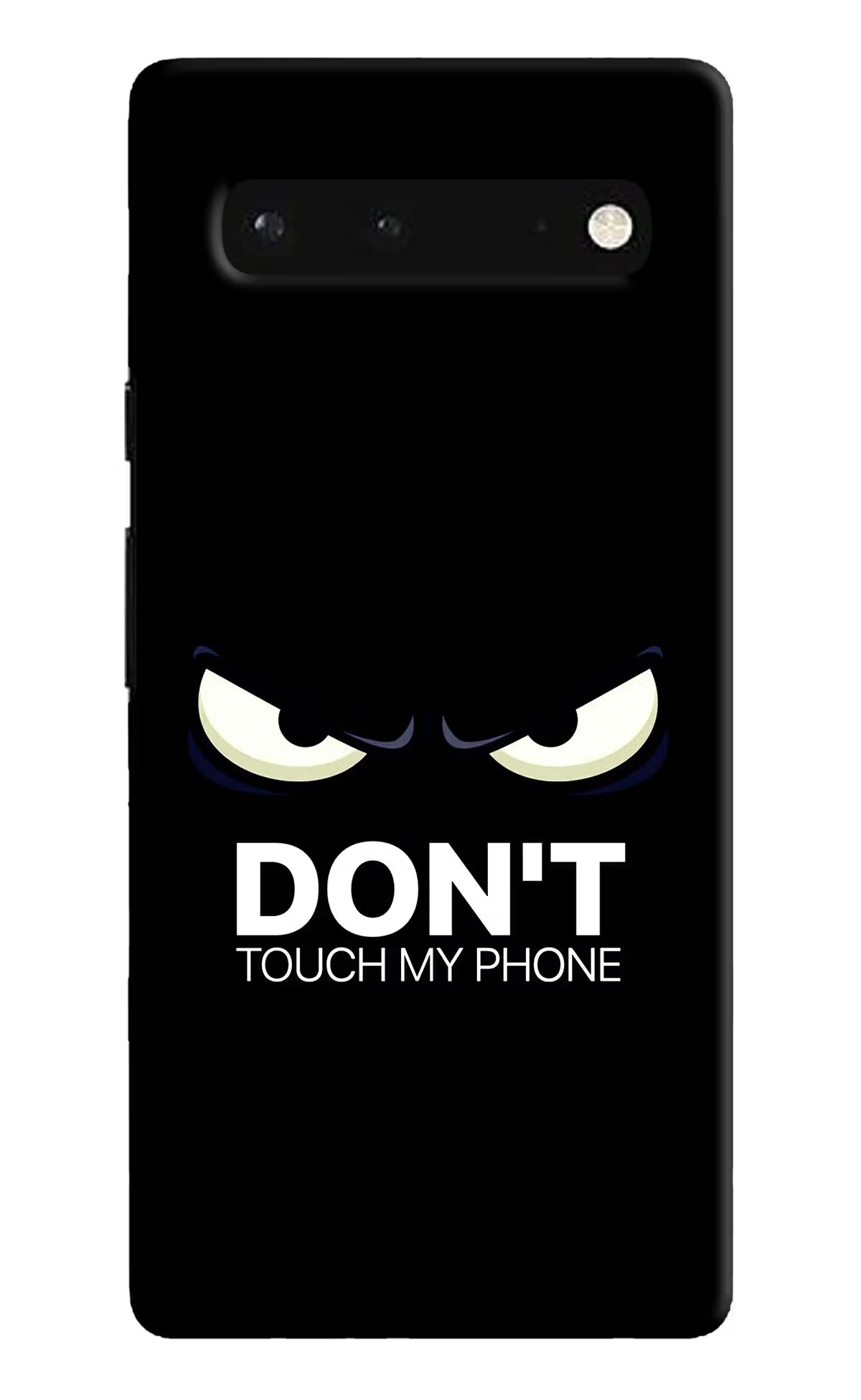Don'T Touch My Phone Google Pixel 6 Hard Case Back Cover by Casekaro