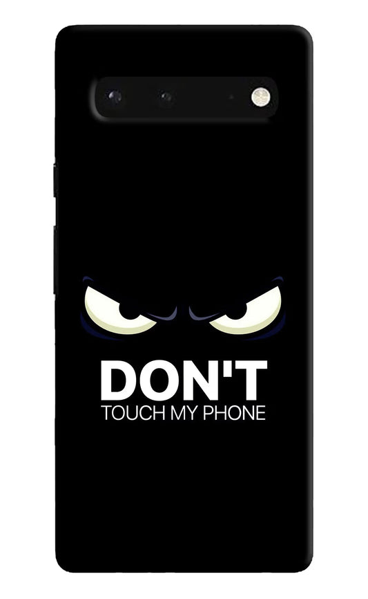 Don'T Touch My Phone Google Pixel 6 Hard Case Back Cover by Casekaro