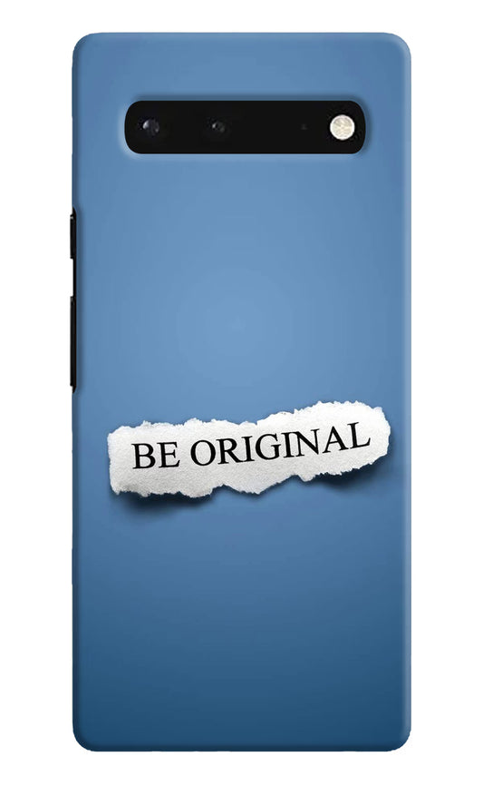 Be Original Google Pixel 6 Hard Case Back Cover by Casekaro