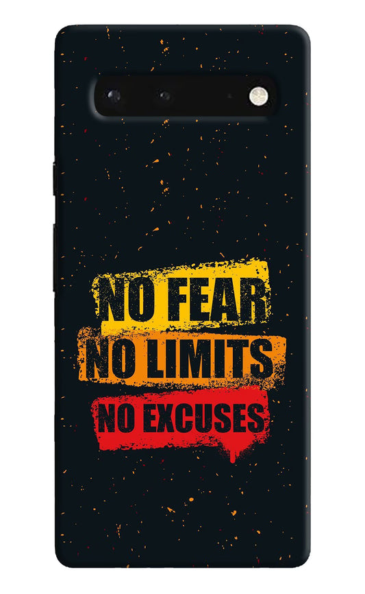 No Fear No Limits No Excuse Google Pixel 6 Hard Case Back Cover by Casekaro