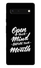 Open Your Mind Before Your Mouth Google Pixel 6 Hard Case Back Cover by Casekaro